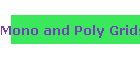 Mono and Poly Grids
